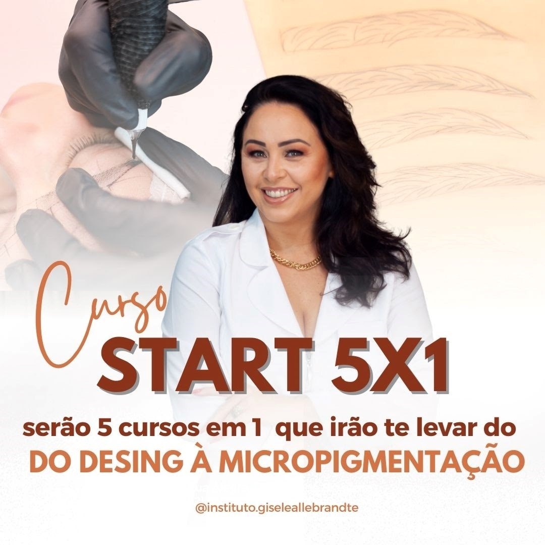 Curso Presencial Start 5x1. 05 cursos em 01 que irão te levar do Design à Micropigmentação